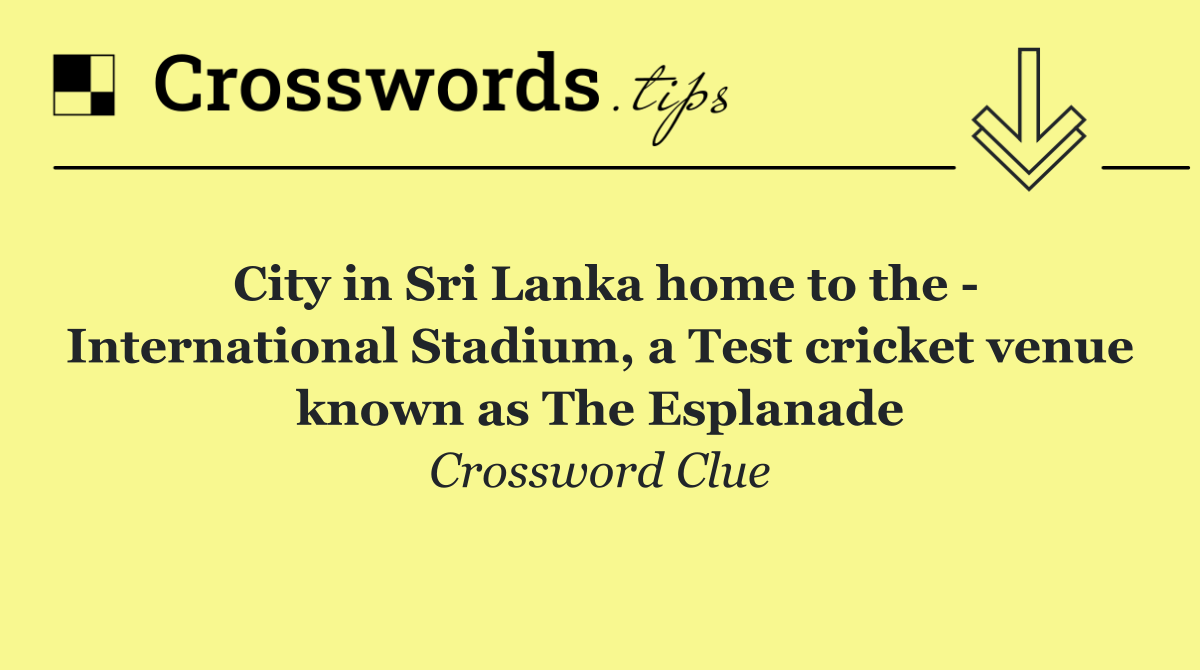 City in Sri Lanka home to the   International Stadium, a Test cricket venue known as The Esplanade