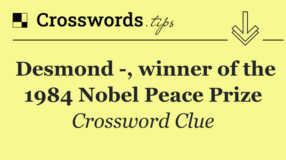 Desmond  , winner of the 1984 Nobel Peace Prize