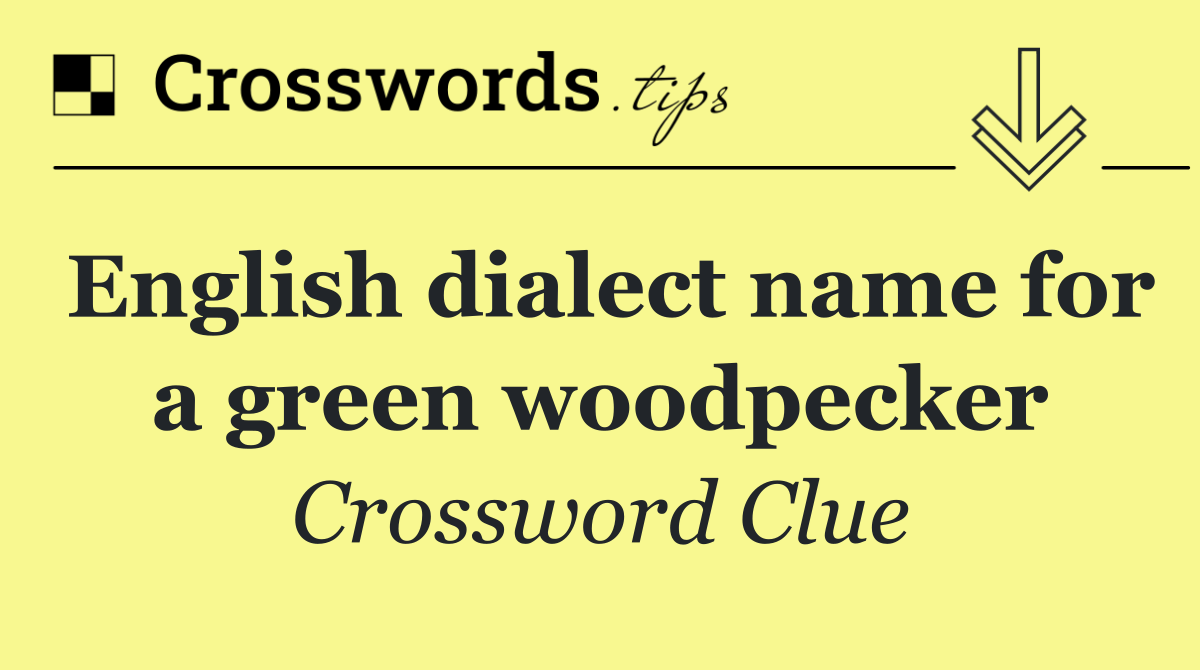 English dialect name for a green woodpecker