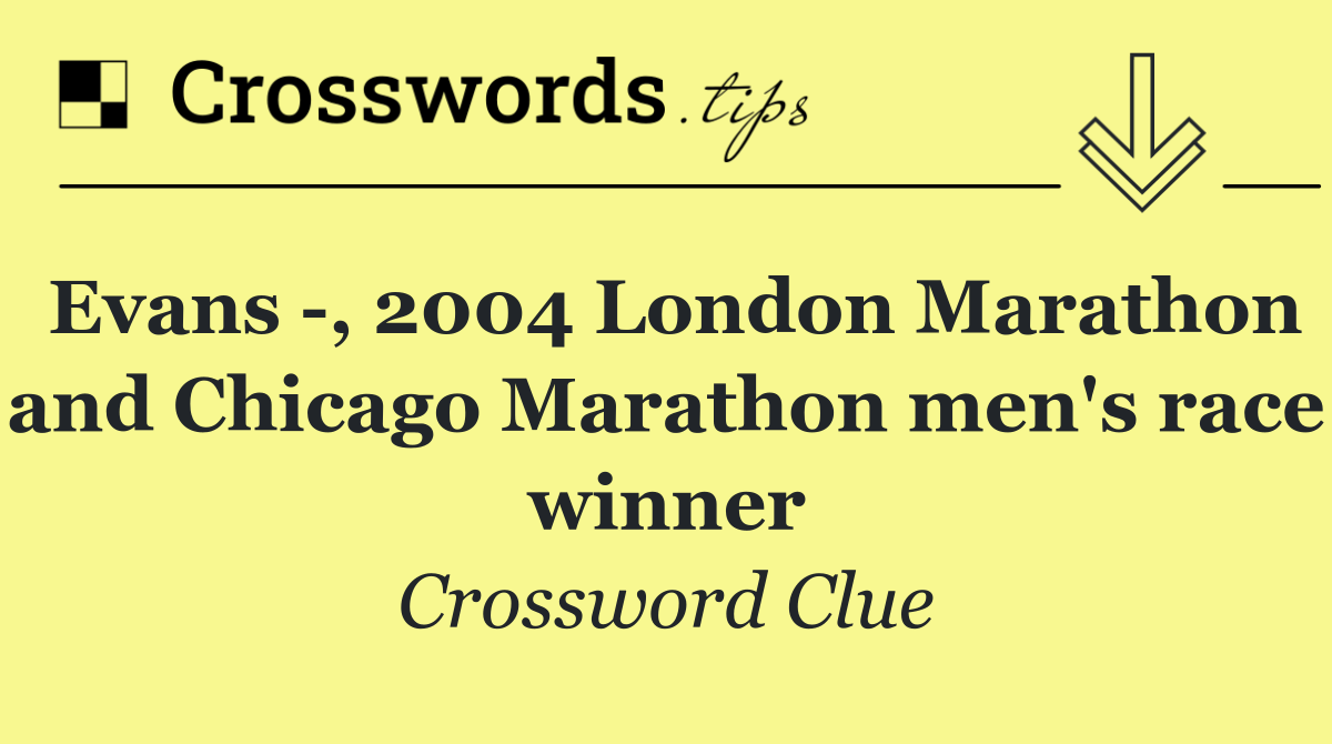 Evans  , 2004 London Marathon and Chicago Marathon men's race winner