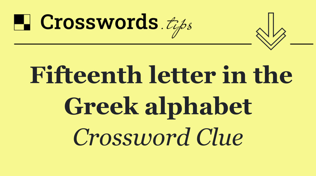 Fifteenth letter in the Greek alphabet