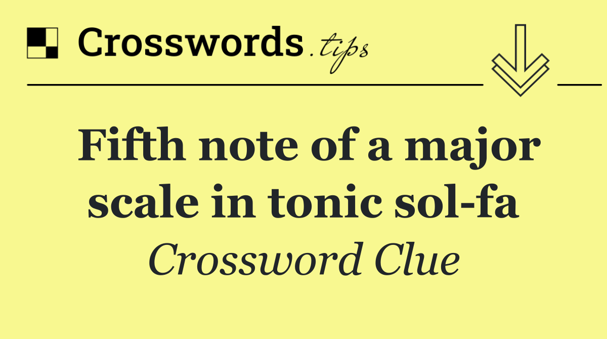 Fifth note of a major scale in tonic sol fa