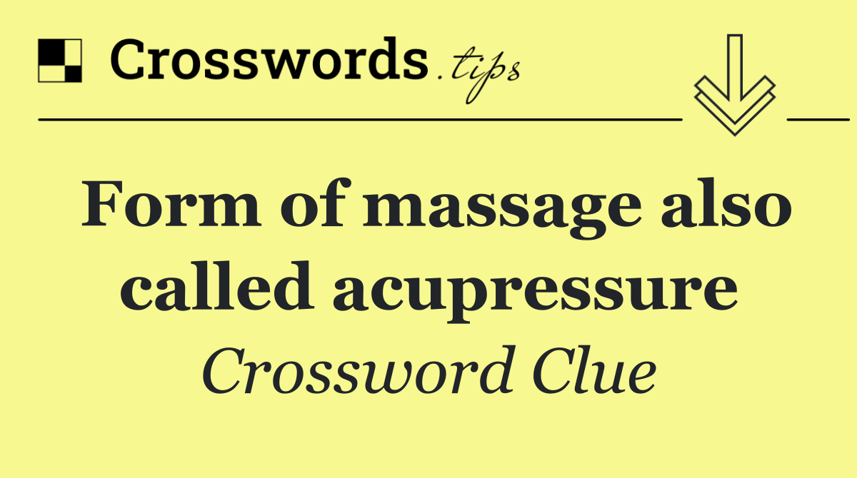 Form of massage also called acupressure