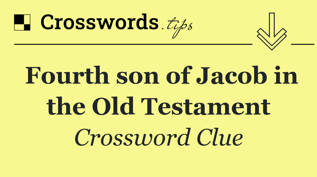 Fourth son of Jacob in the Old Testament