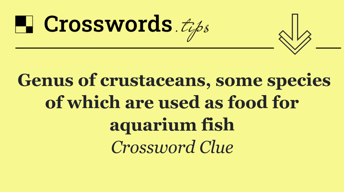 Genus of crustaceans, some species of which are used as food for aquarium fish