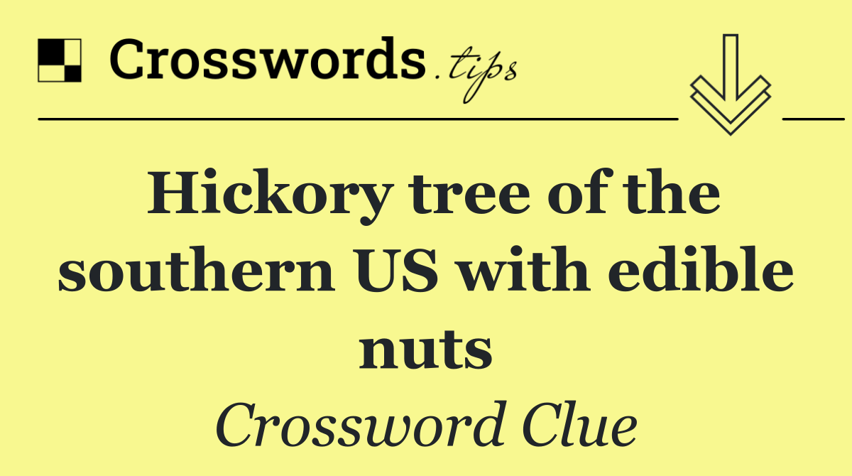 Hickory tree of the southern US with edible nuts