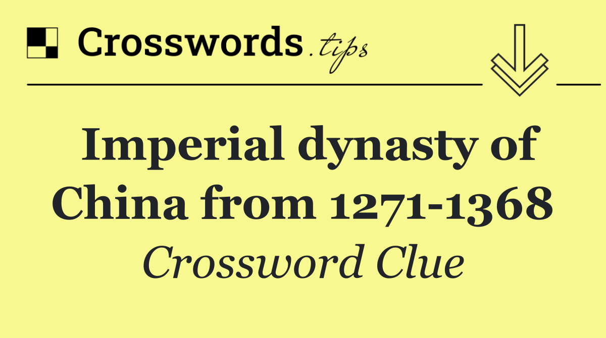 Imperial dynasty of China from 1271 1368