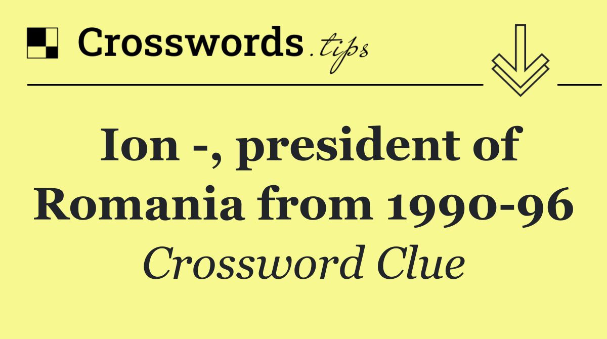 Ion  , president of Romania from 1990 96