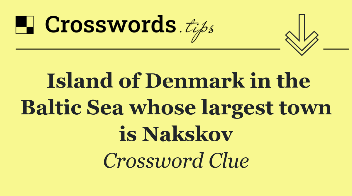 Island of Denmark in the Baltic Sea whose largest town is Nakskov