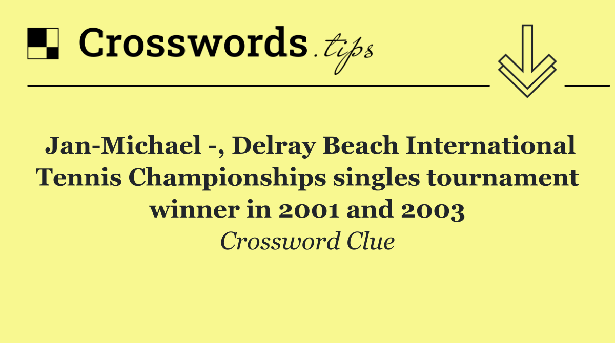 Jan Michael  , Delray Beach International Tennis Championships singles tournament winner in 2001 and 2003