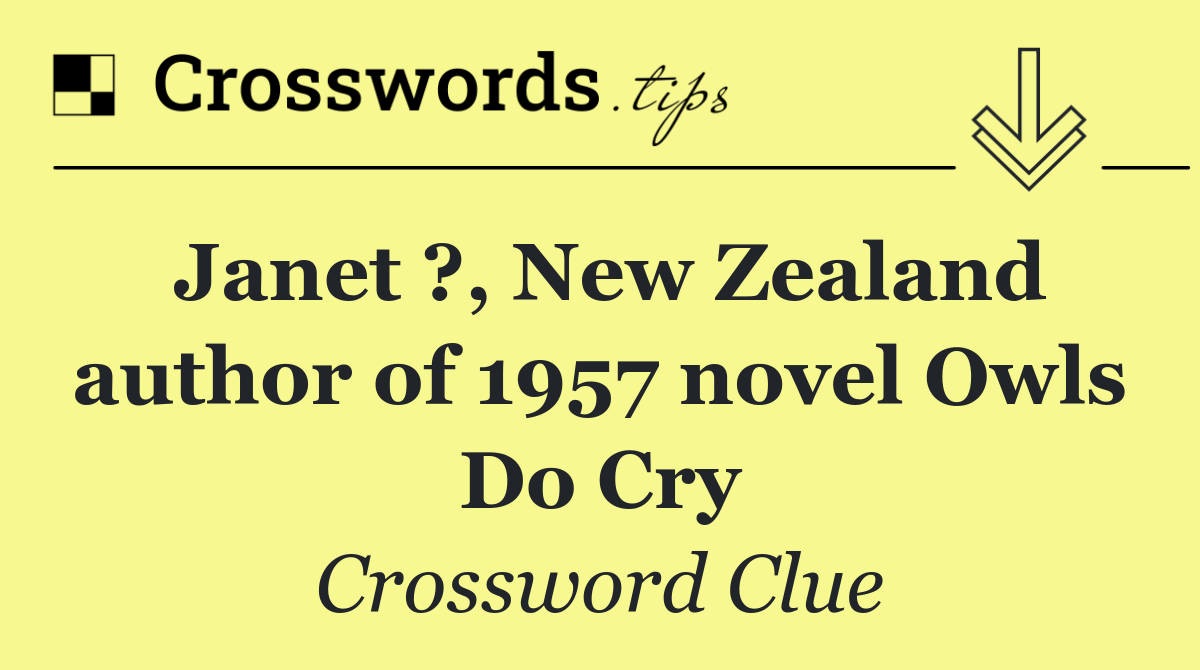 Janet ?, New Zealand author of 1957 novel Owls Do Cry