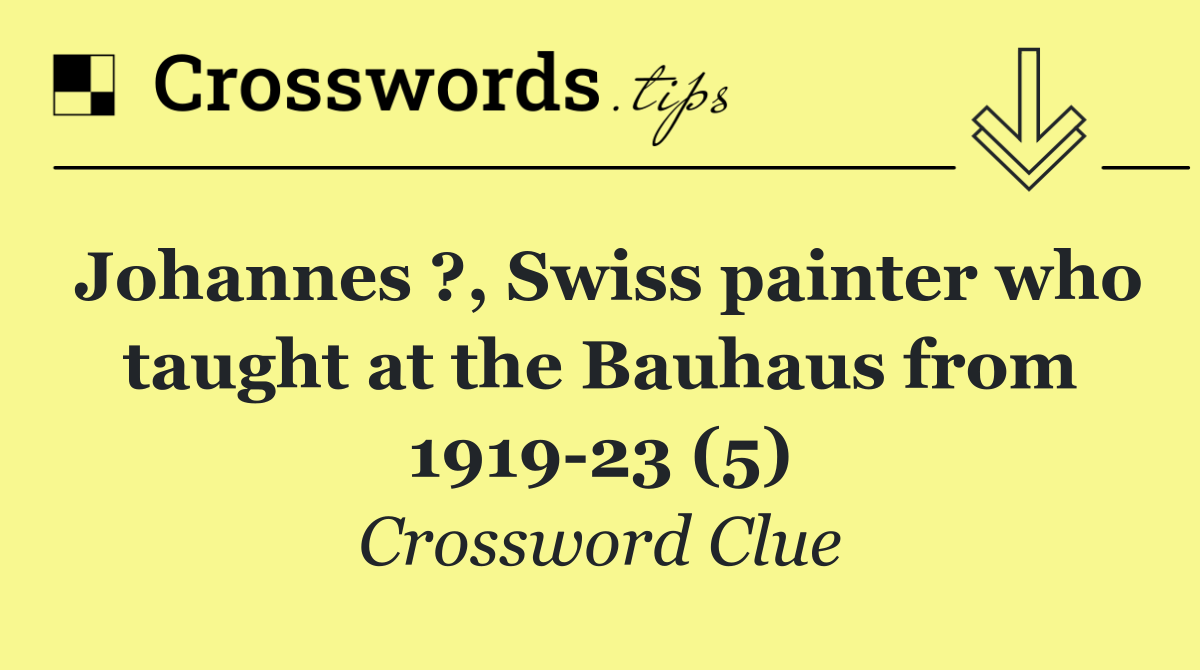 Johannes ?, Swiss painter who taught at the Bauhaus from 1919 23 (5)