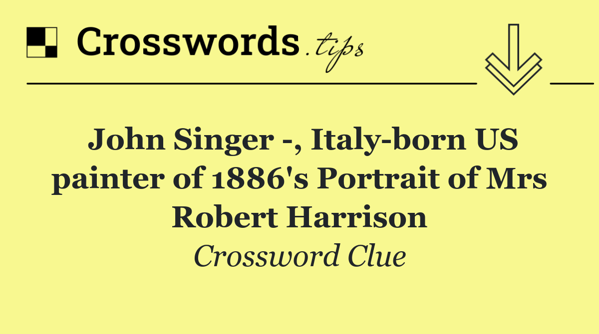 John Singer  , Italy born US painter of 1886's Portrait of Mrs Robert Harrison
