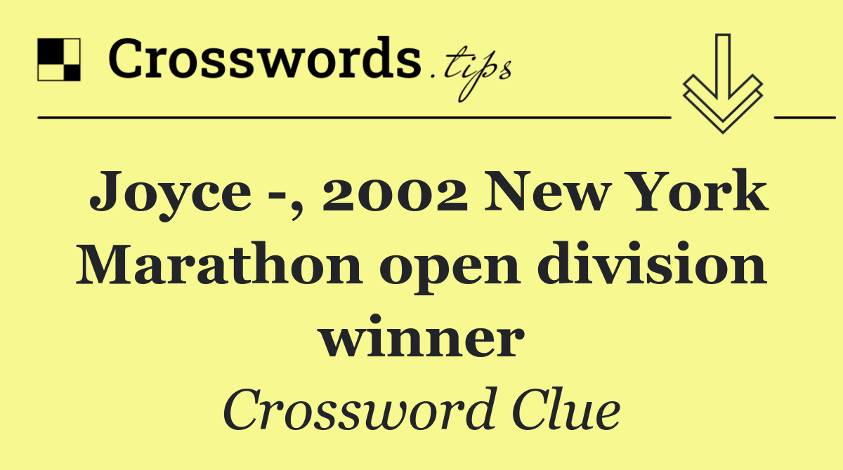 Joyce  , 2002 New York Marathon open division winner