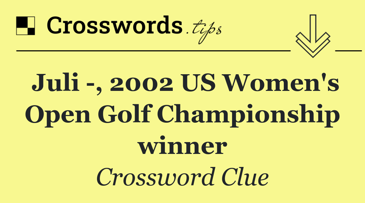 Juli  , 2002 US Women's Open Golf Championship winner