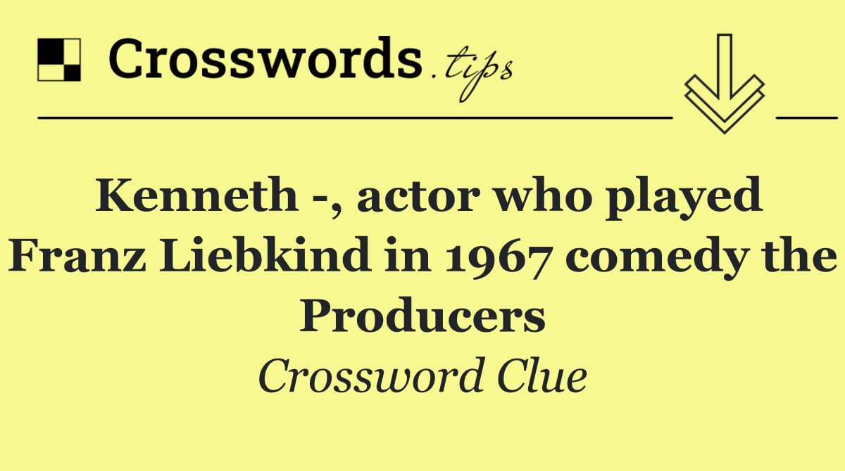 Kenneth  , actor who played Franz Liebkind in 1967 comedy the Producers