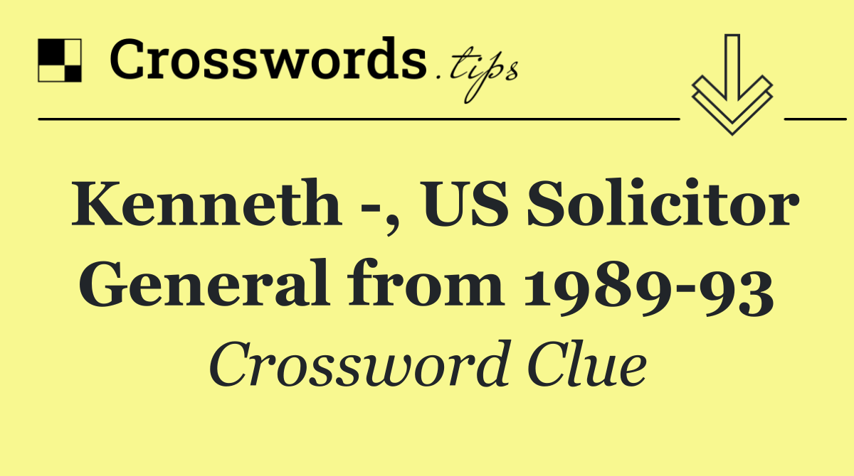 Kenneth  , US Solicitor General from 1989 93