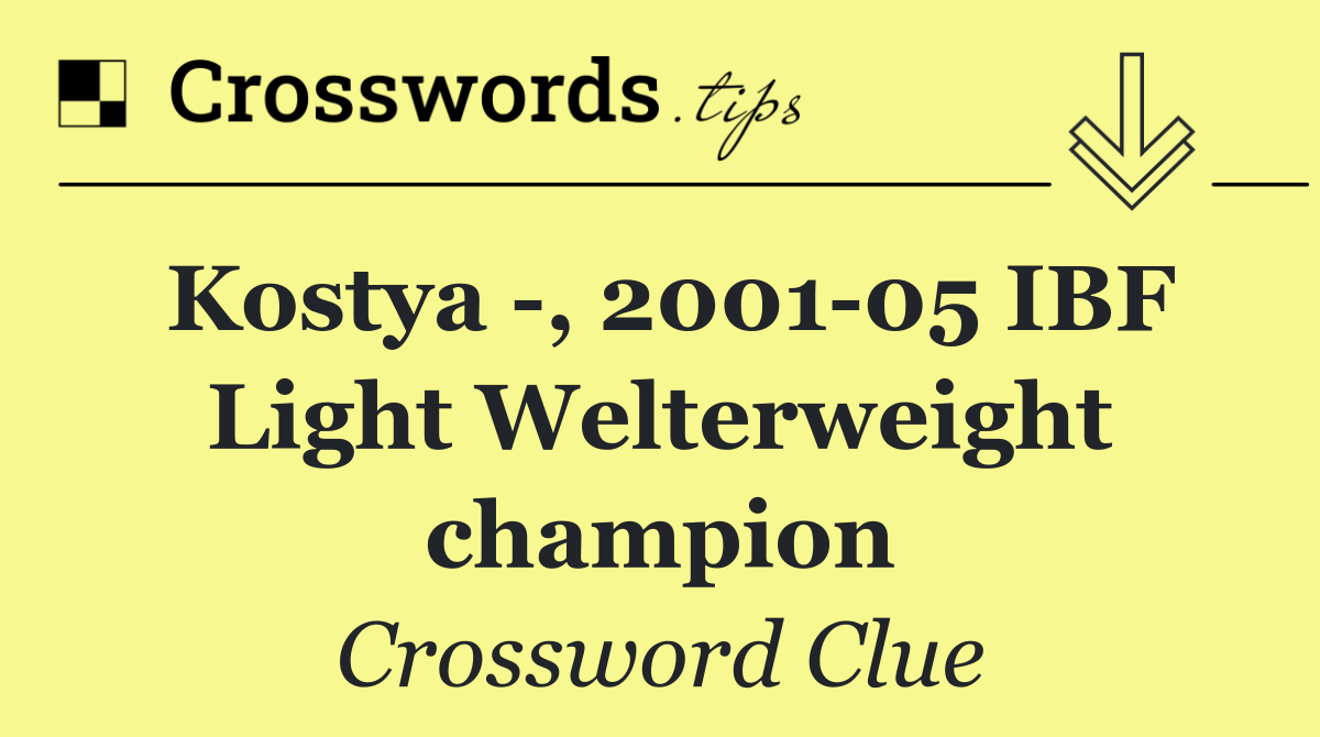 Kostya  , 2001 05 IBF Light Welterweight champion