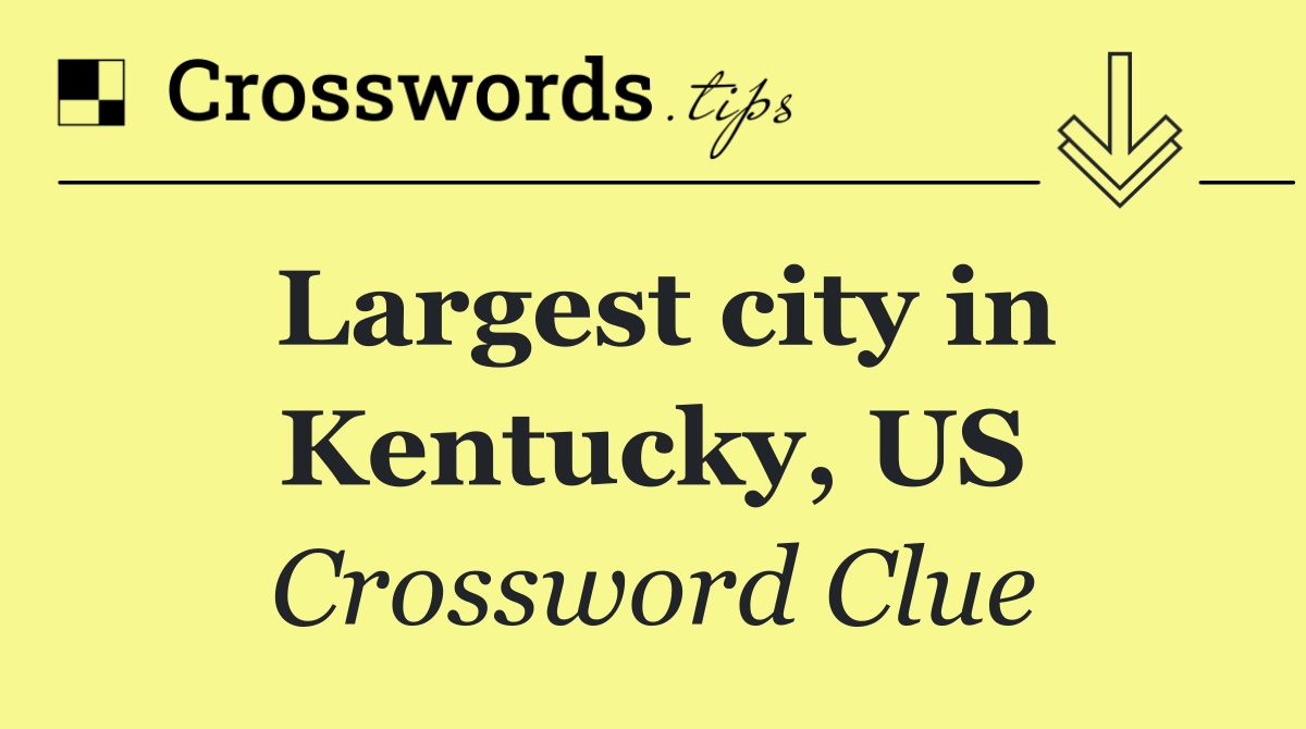 Largest city in Kentucky, US