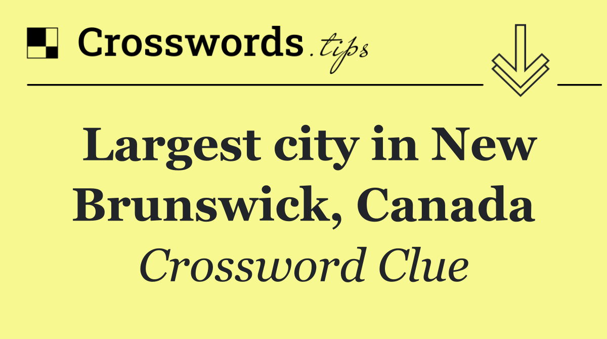 Largest city in New Brunswick, Canada