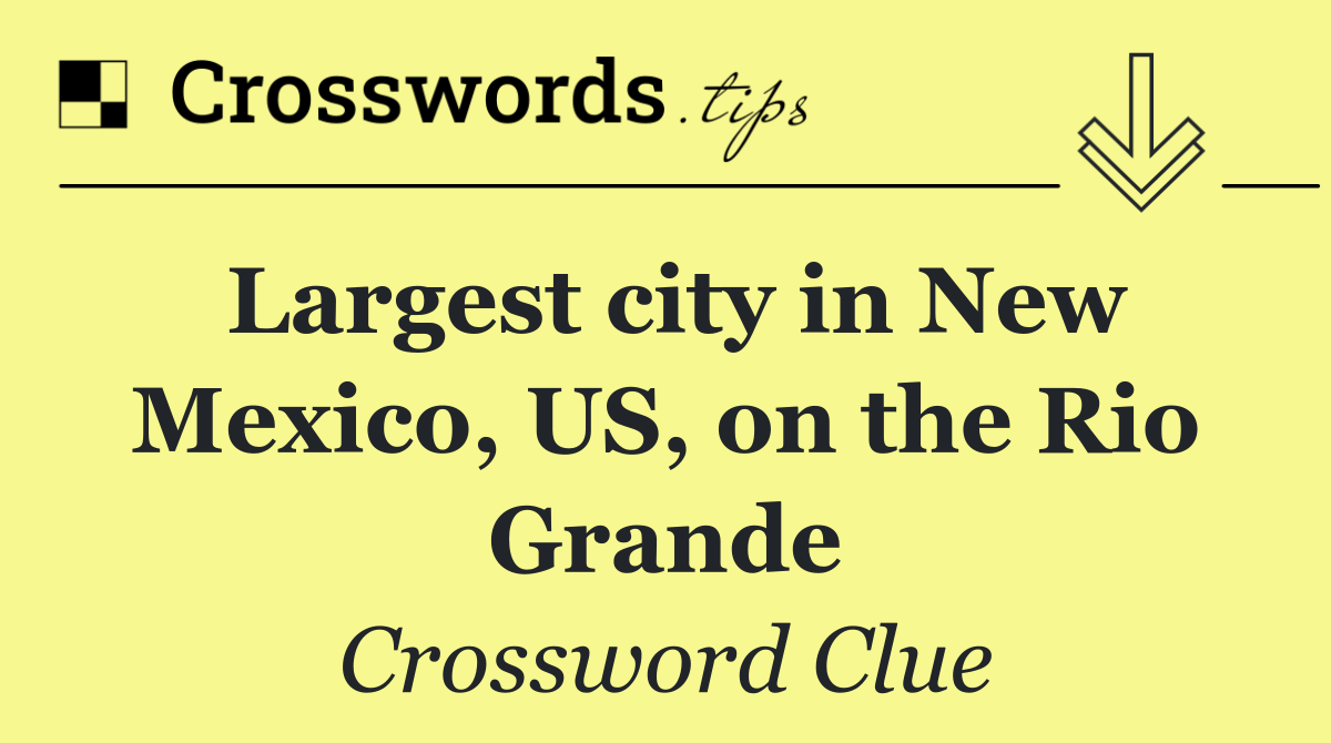 Largest city in New Mexico, US, on the Rio Grande