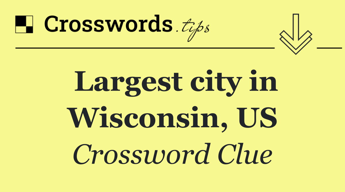 Largest city in Wisconsin, US