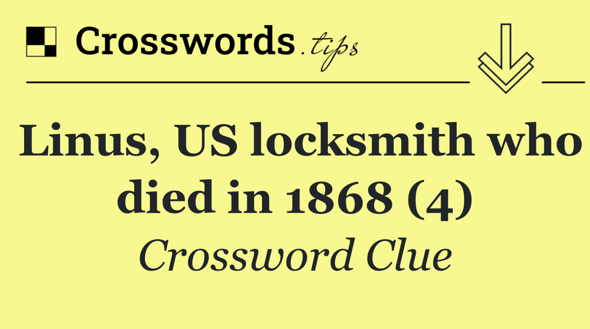 Linus, US locksmith who died in 1868 (4)