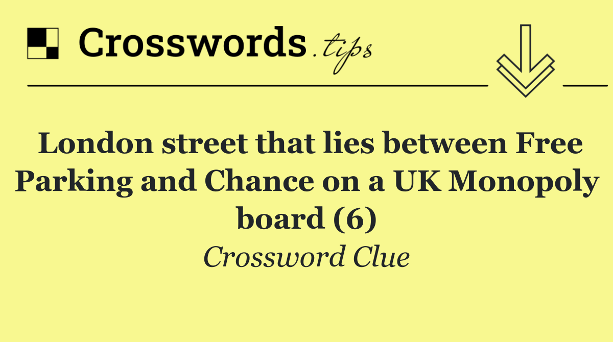 London street that lies between Free Parking and Chance on a UK Monopoly board (6)