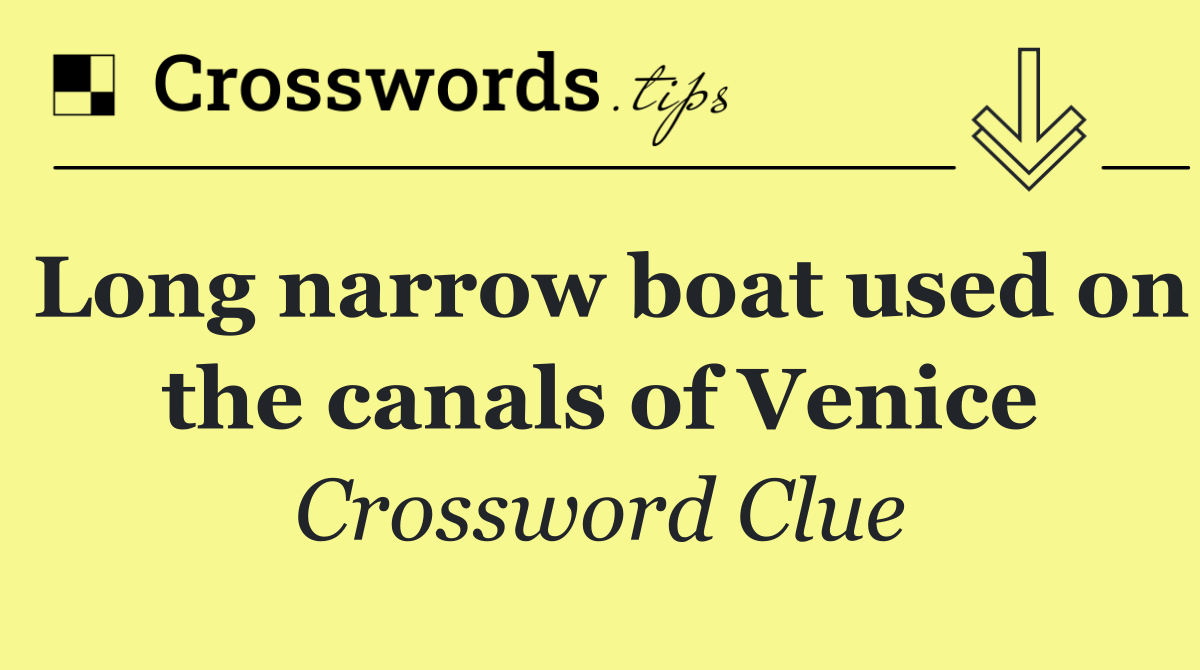 Long narrow boat used on the canals of Venice