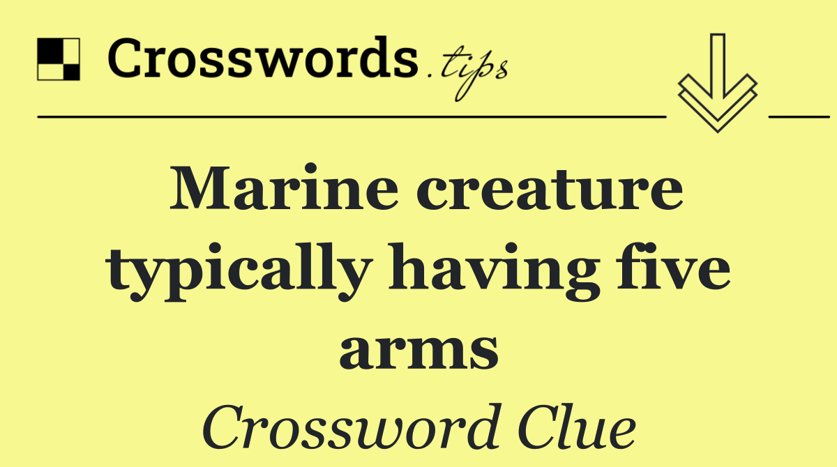 Marine creature typically having five arms