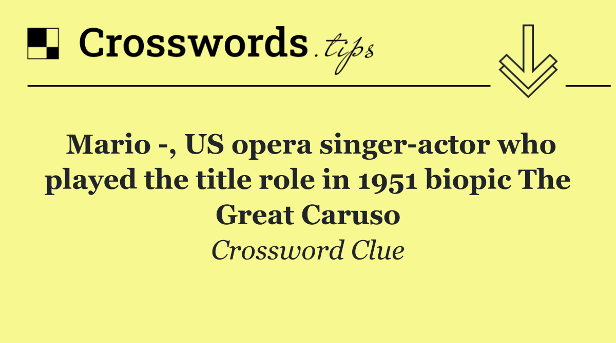 Mario  , US opera singer actor who played the title role in 1951 biopic The Great Caruso