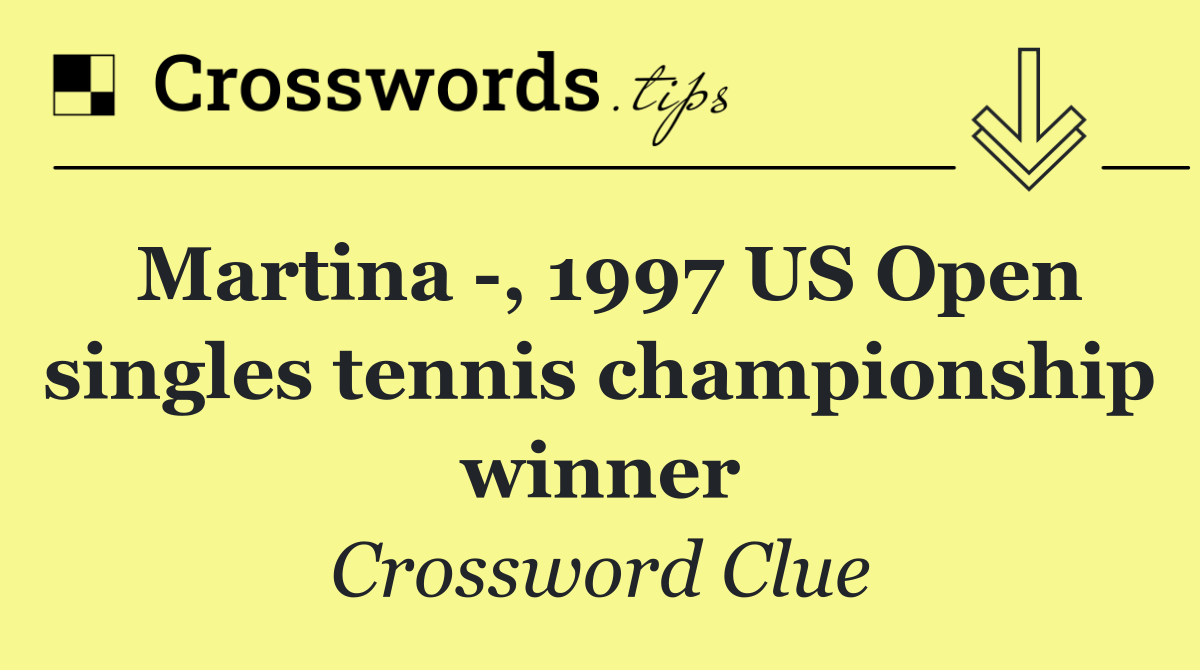 Martina  , 1997 US Open singles tennis championship winner