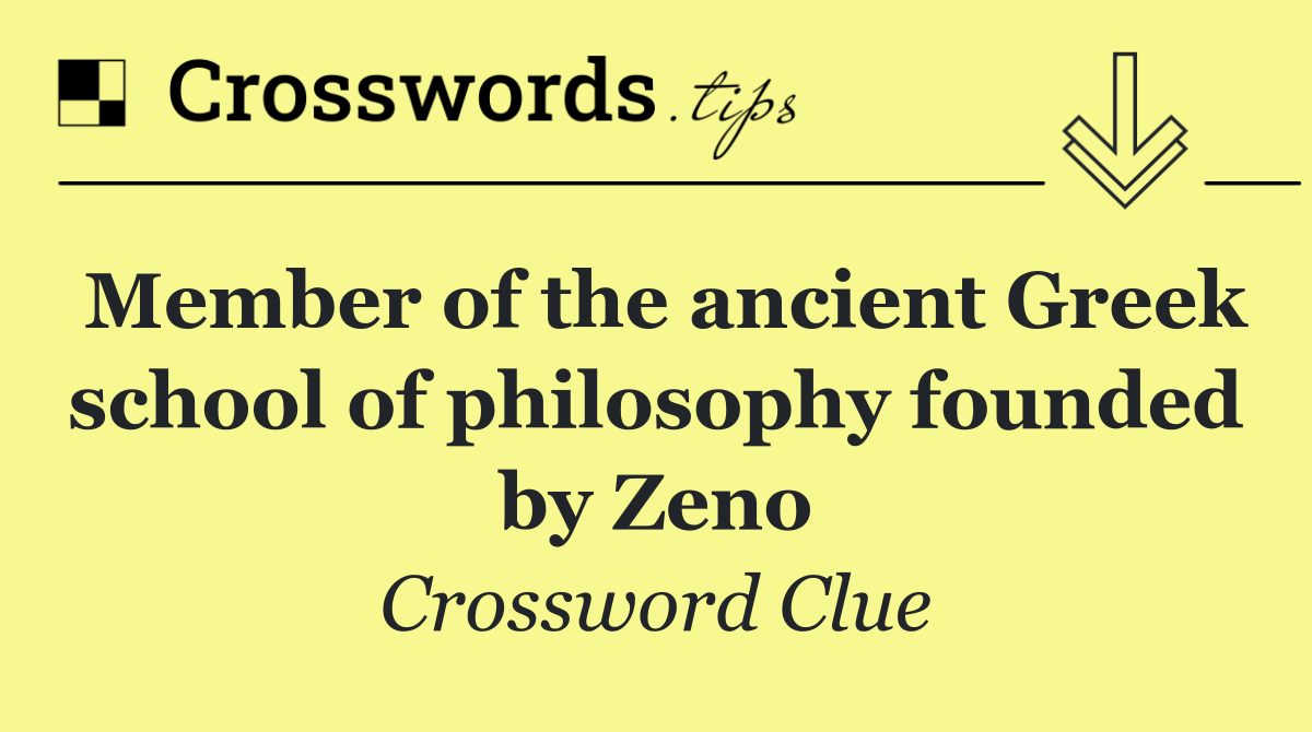 Member of the ancient Greek school of philosophy founded by Zeno