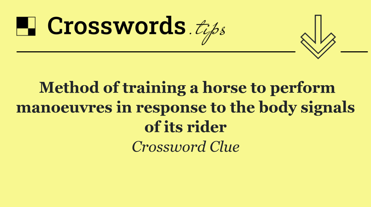 Method of training a horse to perform manoeuvres in response to the body signals of its rider