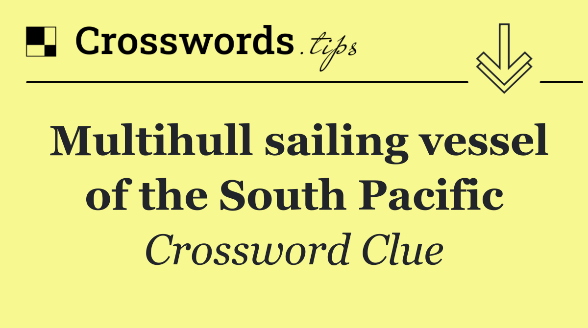 Multihull sailing vessel of the South Pacific