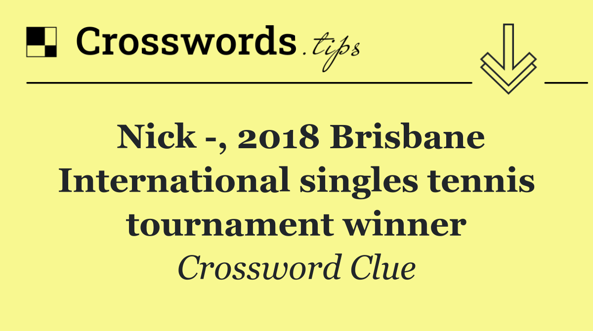 Nick  , 2018 Brisbane International singles tennis tournament winner