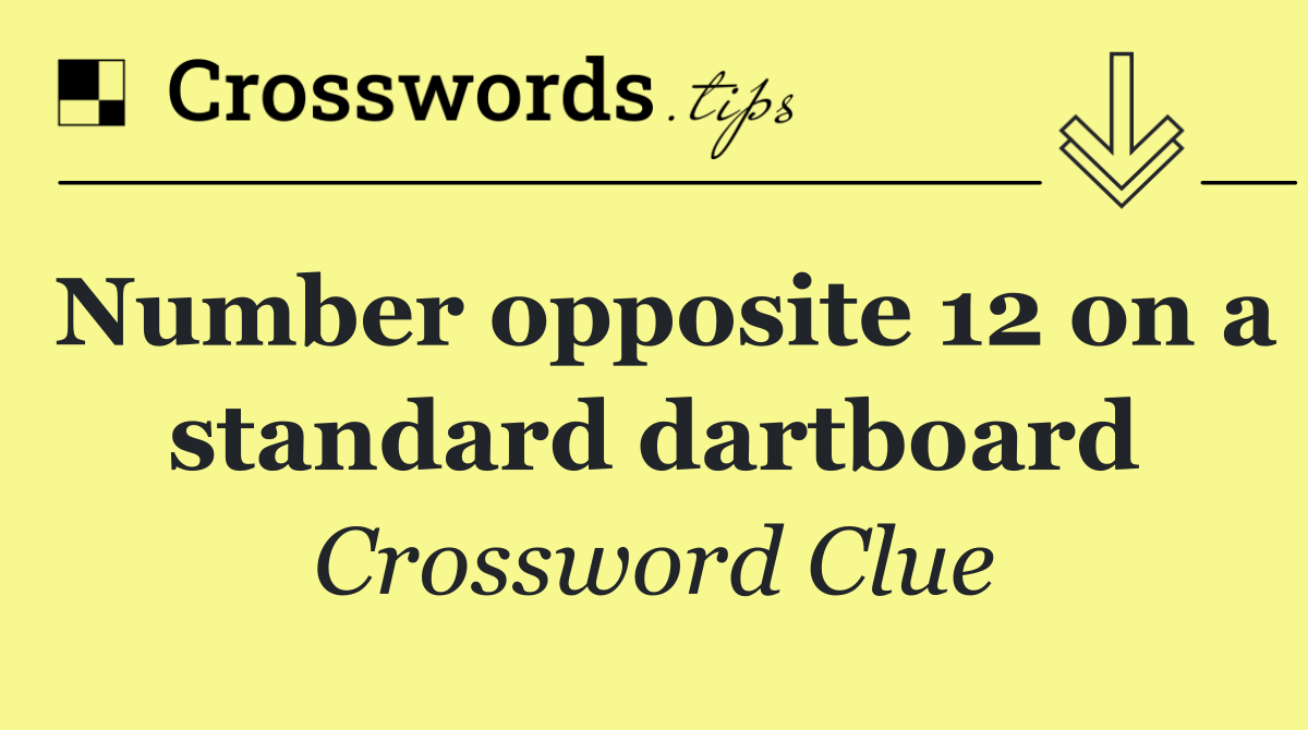 Number opposite 12 on a standard dartboard