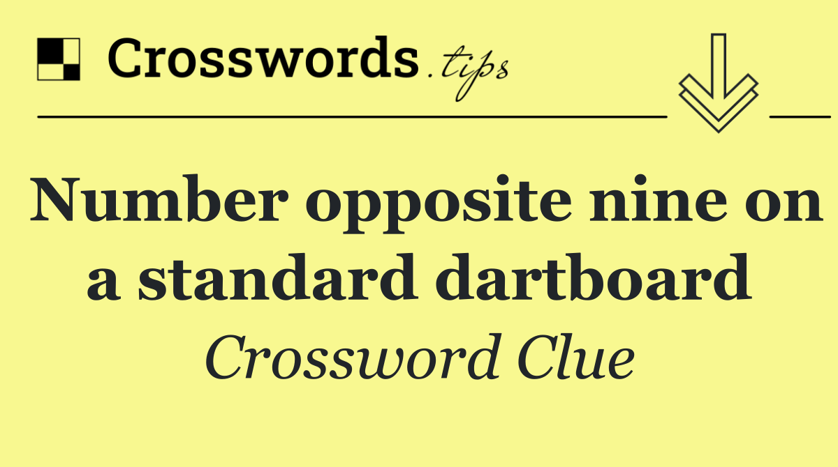 Number opposite nine on a standard dartboard