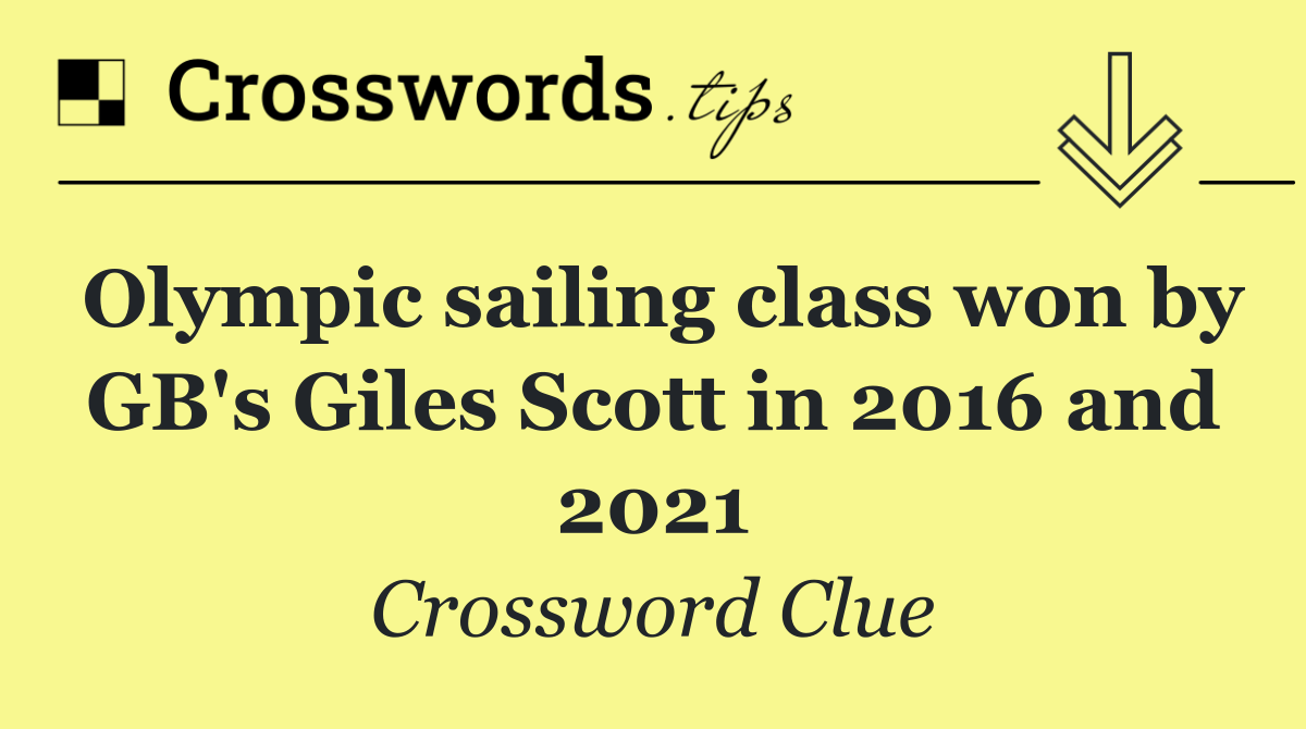 Olympic sailing class won by GB's Giles Scott in 2016 and 2021