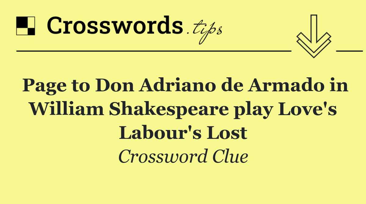 Page to Don Adriano de Armado in William Shakespeare play Love's Labour's Lost