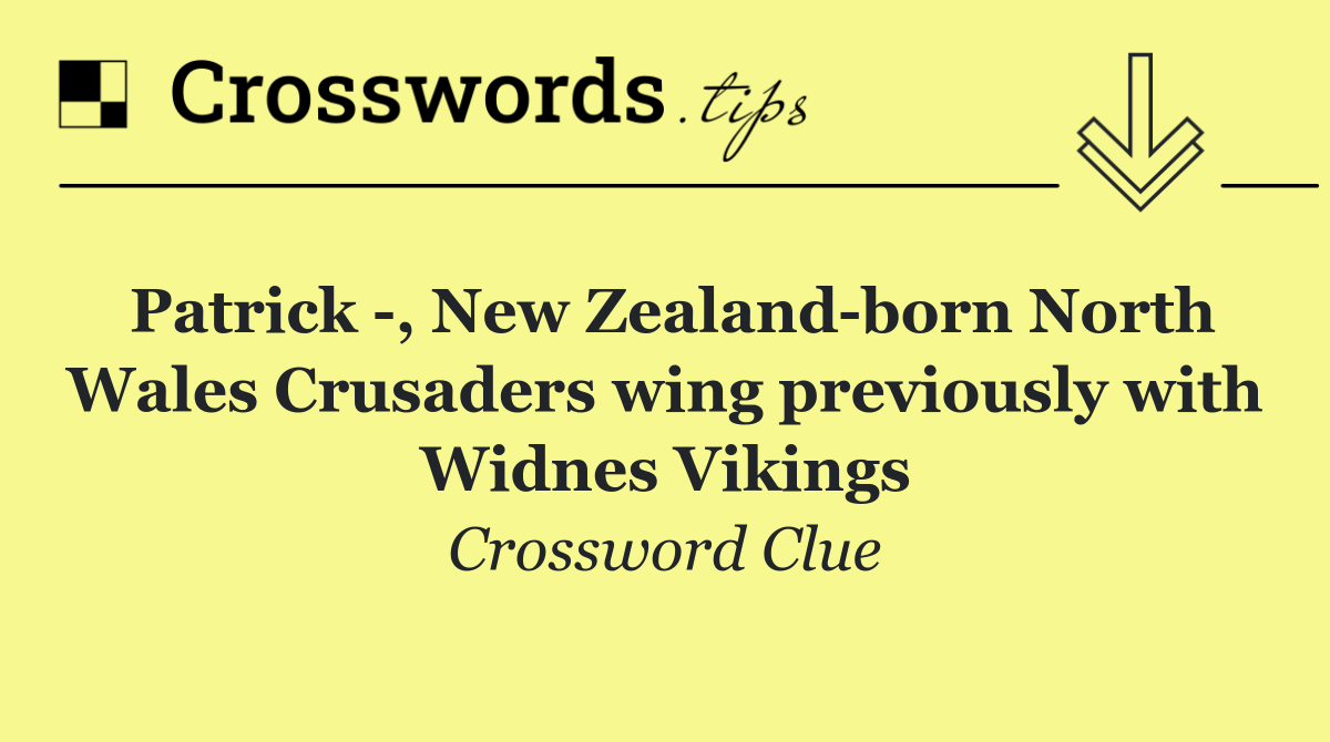 Patrick  , New Zealand born North Wales Crusaders wing previously with Widnes Vikings