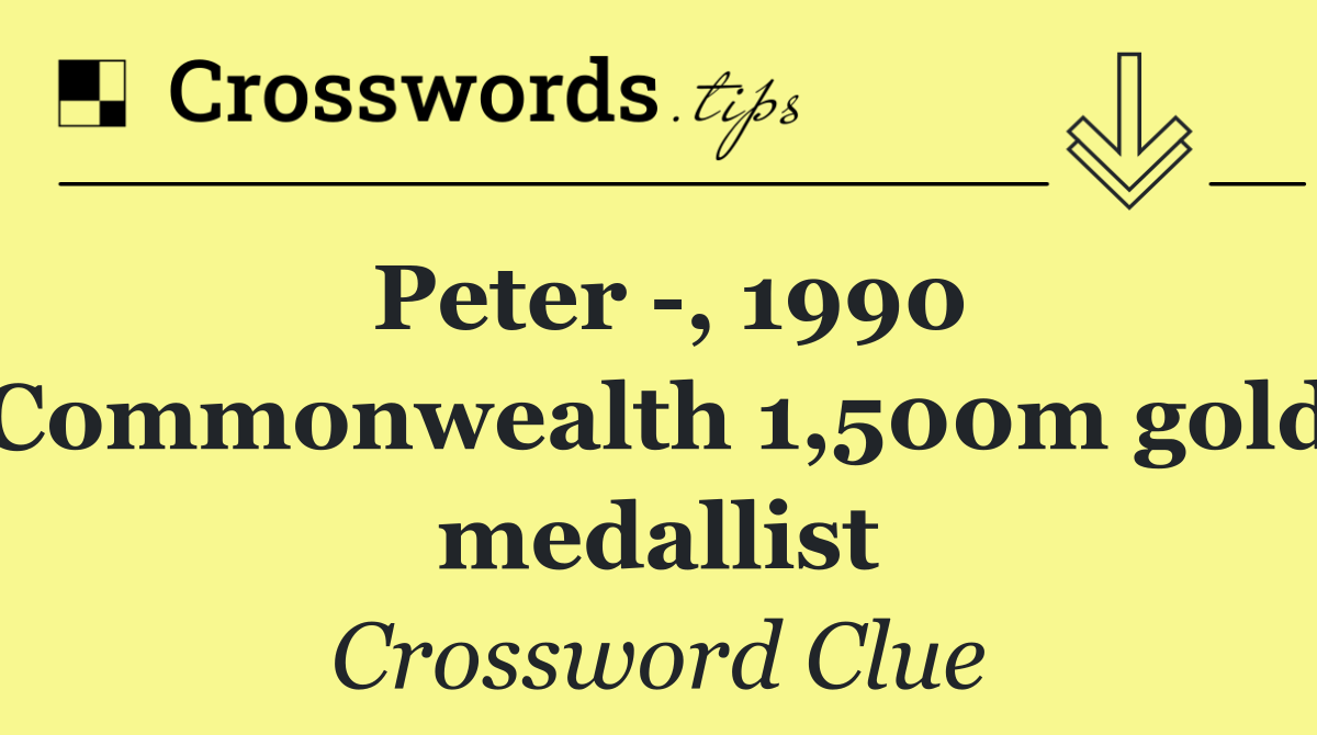 Peter  , 1990 Commonwealth 1,500m gold medallist