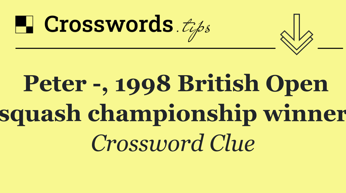 Peter  , 1998 British Open squash championship winner