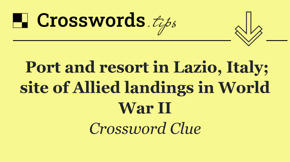 Port and resort in Lazio, Italy; site of Allied landings in World War II