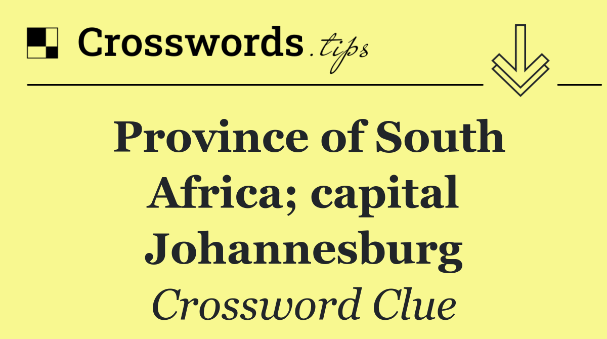 Province of South Africa; capital Johannesburg