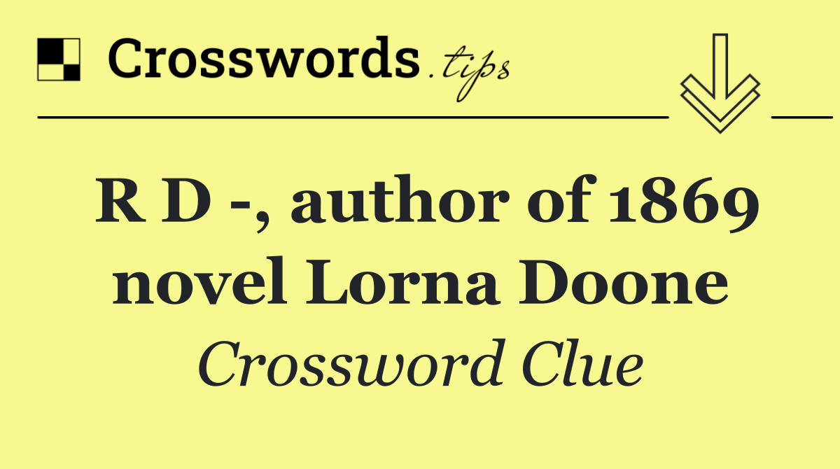 R D  , author of 1869 novel Lorna Doone