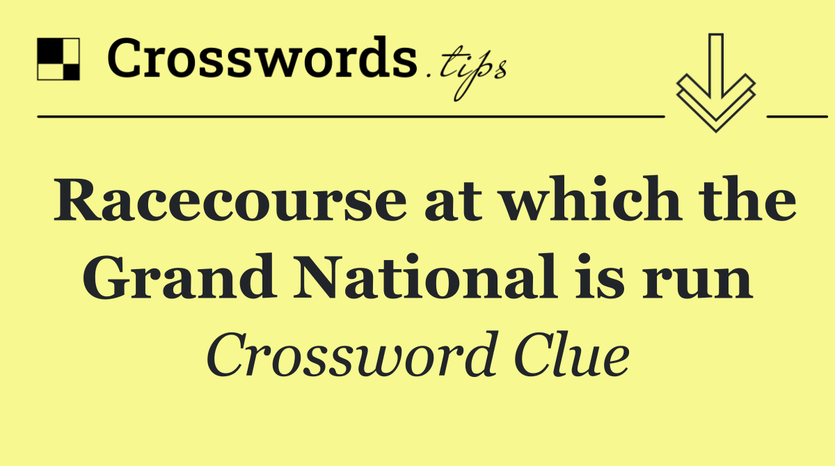 Racecourse at which the Grand National is run