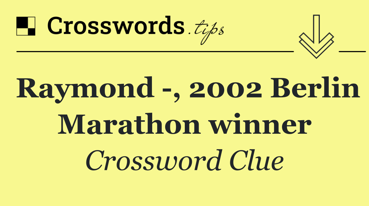 Raymond  , 2002 Berlin Marathon winner