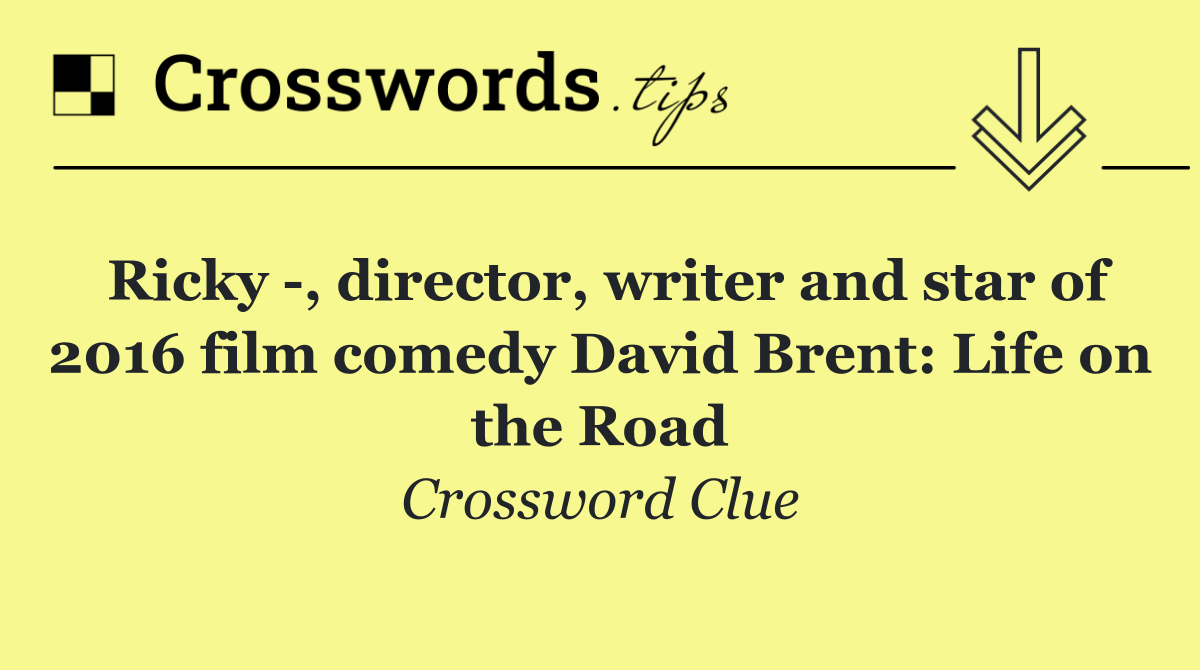 Ricky  , director, writer and star of 2016 film comedy David Brent: Life on the Road