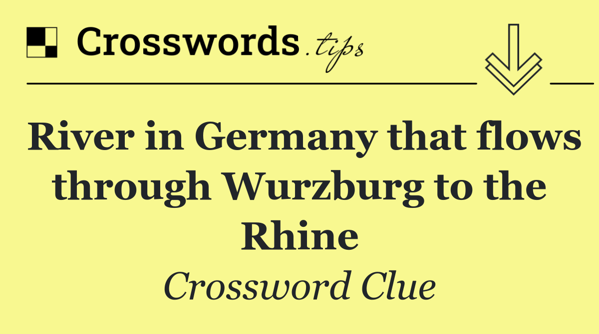 River in Germany that flows through Wurzburg to the Rhine